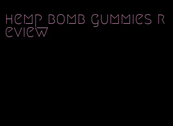 hemp bomb gummies review