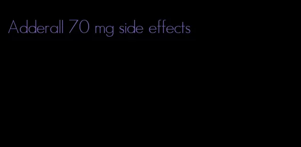 Adderall 70 mg side effects