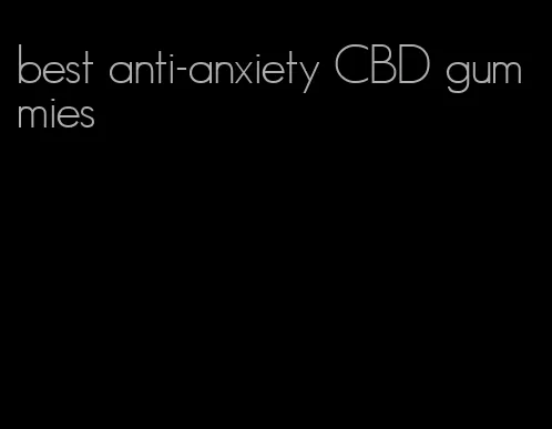 best anti-anxiety CBD gummies