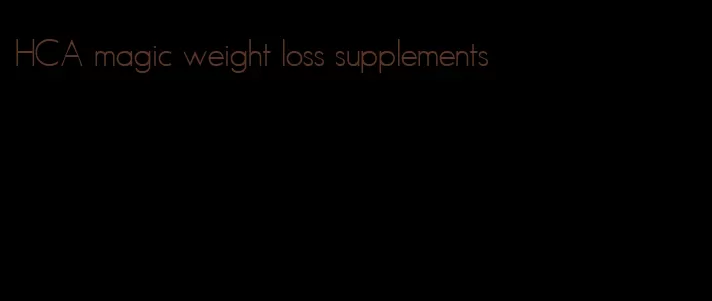 HCA magic weight loss supplements