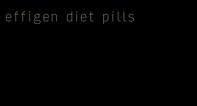 effigen diet pills