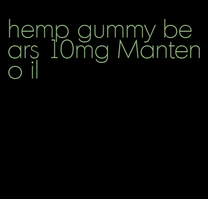 hemp gummy bears 10mg Manteno il