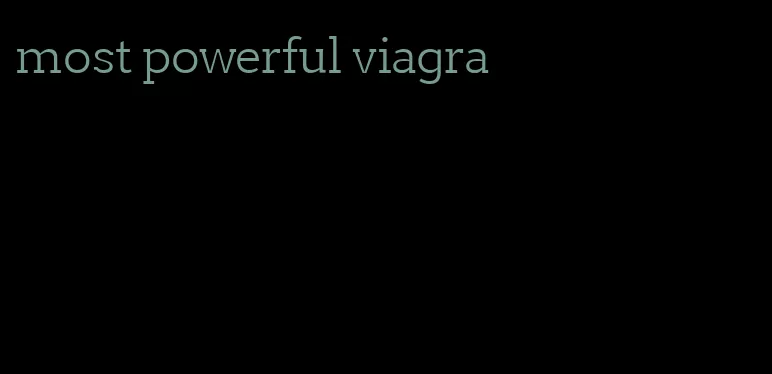 most powerful viagra