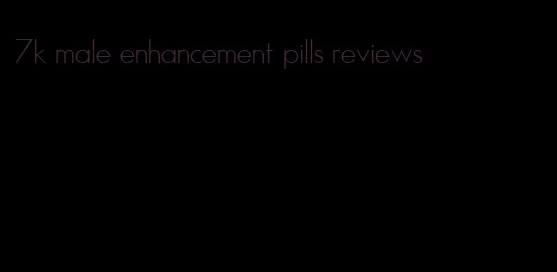 7k male enhancement pills reviews