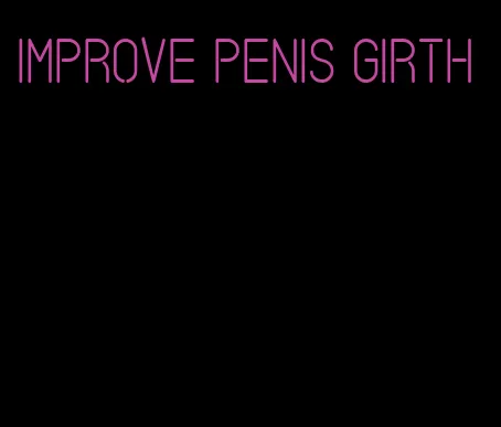 improve penis girth