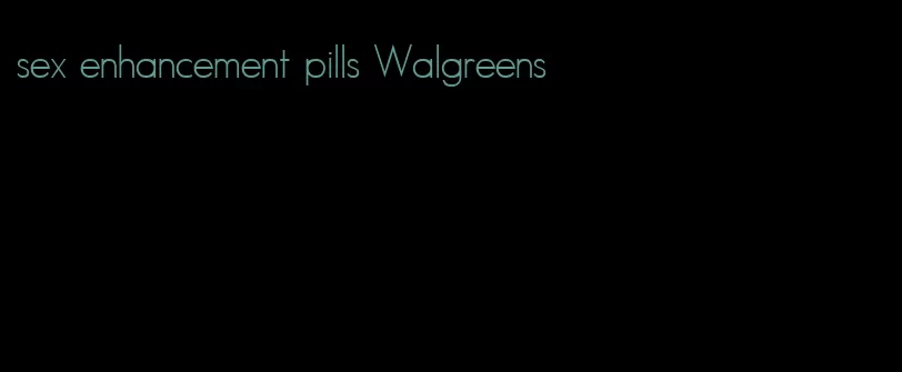 sex enhancement pills Walgreens