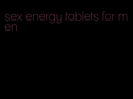 sex energy tablets for men