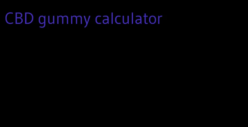 CBD gummy calculator