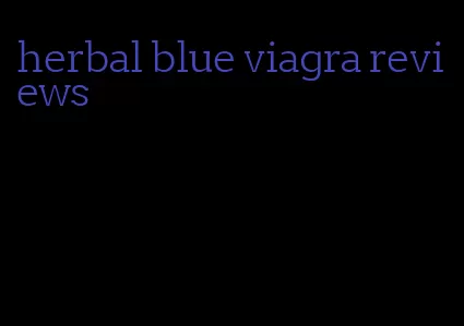 herbal blue viagra reviews