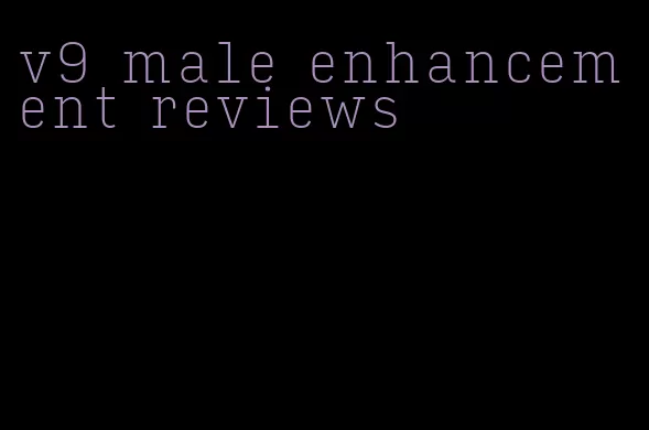 v9 male enhancement reviews