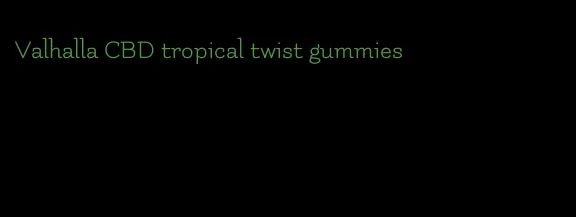 Valhalla CBD tropical twist gummies