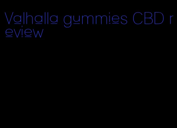 Valhalla gummies CBD review