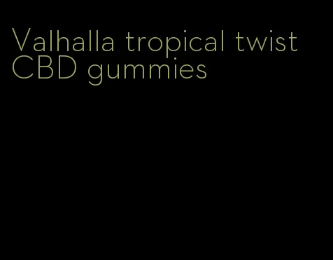 Valhalla tropical twist CBD gummies