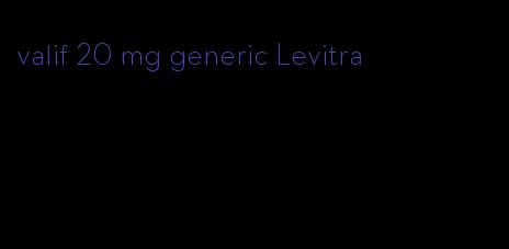 valif 20 mg generic Levitra