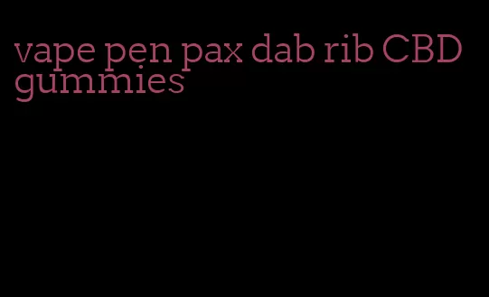 vape pen pax dab rib CBD gummies