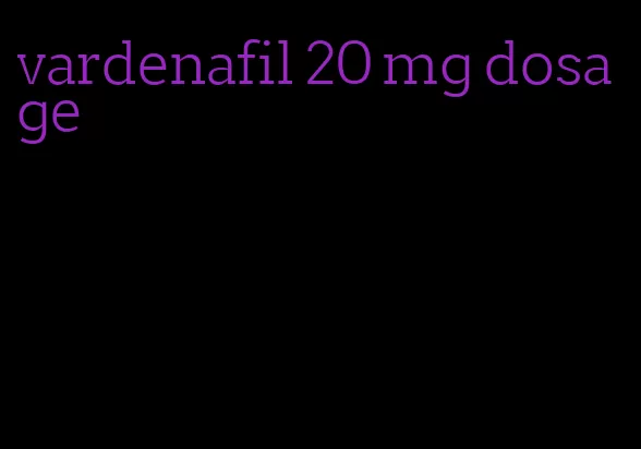 vardenafil 20 mg dosage