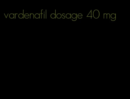 vardenafil dosage 40 mg