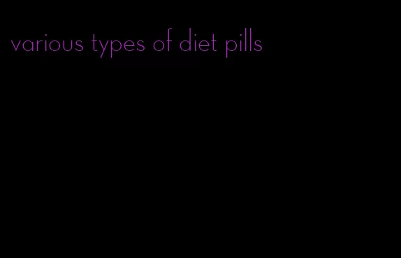 various types of diet pills