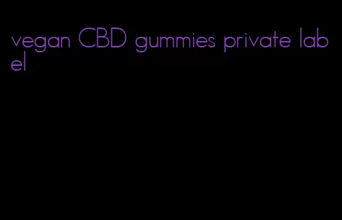 vegan CBD gummies private label