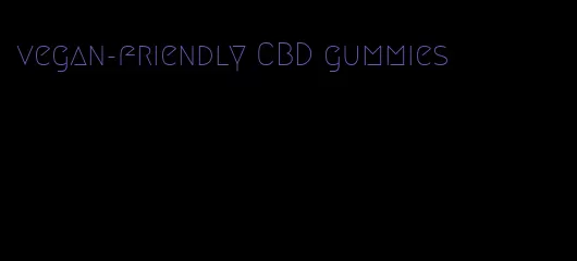 vegan-friendly CBD gummies