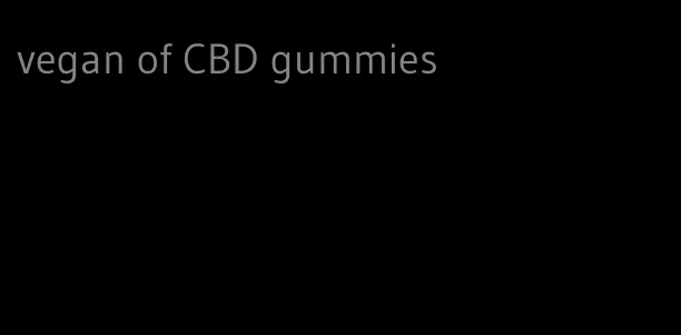 vegan of CBD gummies