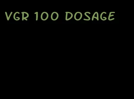 vgr 100 dosage