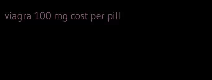 viagra 100 mg cost per pill