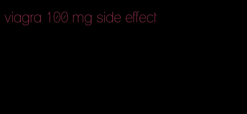 viagra 100 mg side effect