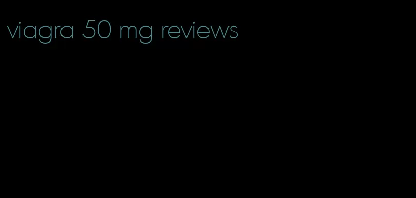 viagra 50 mg reviews