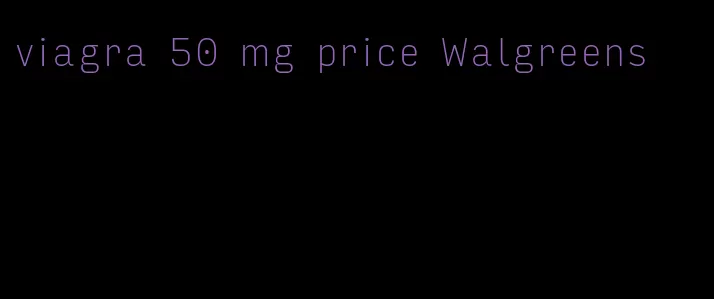 viagra 50 mg price Walgreens