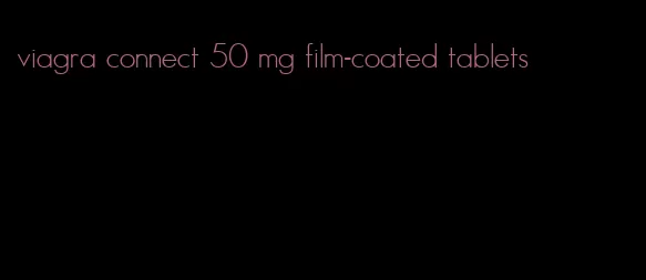 viagra connect 50 mg film-coated tablets