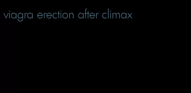 viagra erection after climax