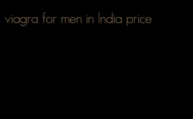 viagra for men in India price