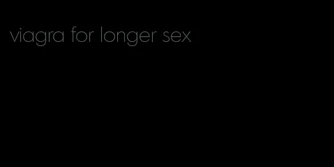 viagra for longer sex