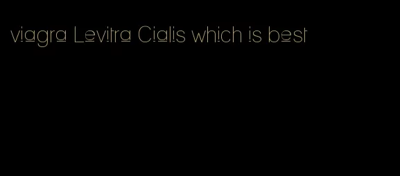 viagra Levitra Cialis which is best