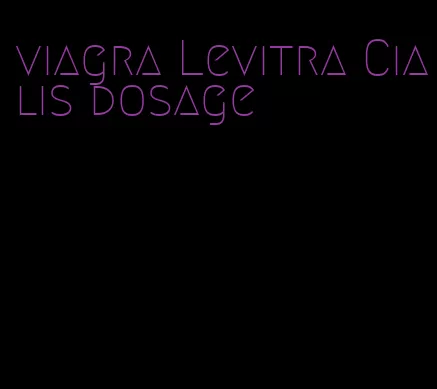 viagra Levitra Cialis dosage