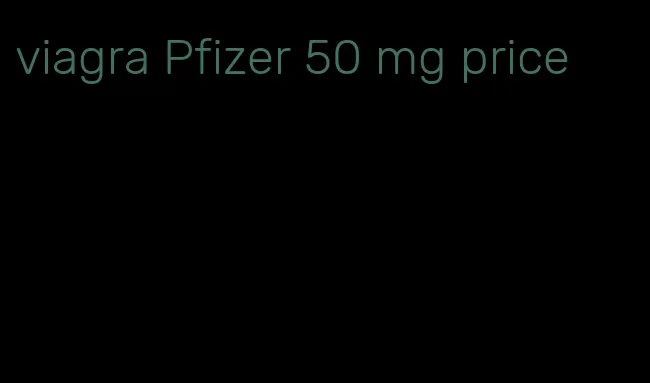 viagra Pfizer 50 mg price