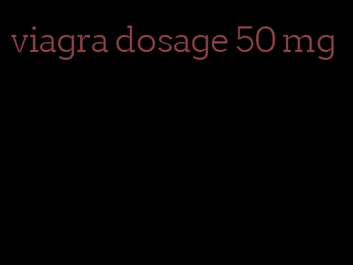 viagra dosage 50 mg