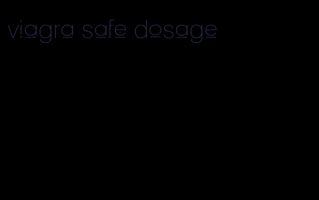 viagra safe dosage