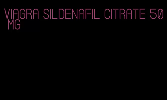 viagra sildenafil citrate 50 mg