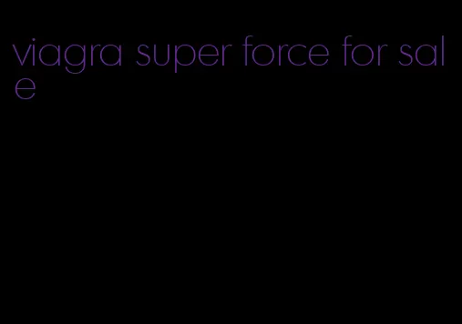 viagra super force for sale