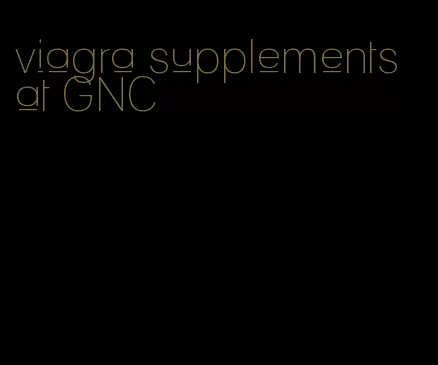 viagra supplements at GNC