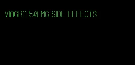 viagra 50 mg side effects