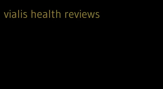 vialis health reviews