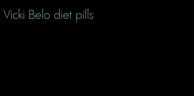 Vicki Belo diet pills