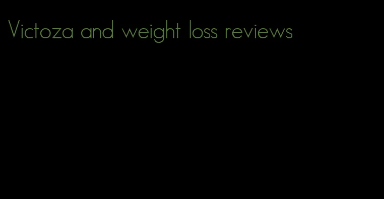 Victoza and weight loss reviews