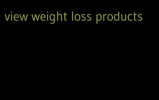 view weight loss products