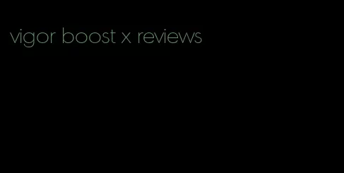 vigor boost x reviews