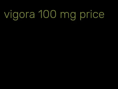 vigora 100 mg price