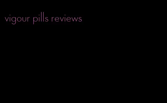 vigour pills reviews